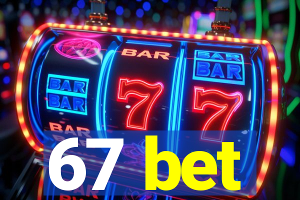 67 bet